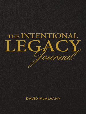 cover image of The Intentional Legacy Journal: a Journal for Building a Vibrant Family Culture